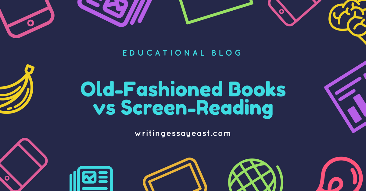 Old-Fashioned Books vs Screen-Reading: Which One Is Better?