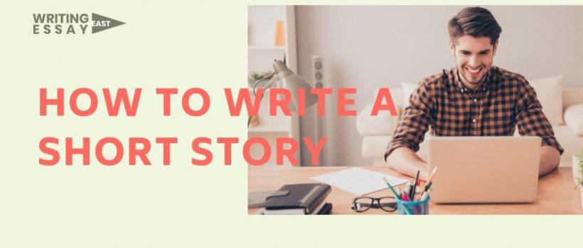 WritingEssayEast.com - Intro Blog Banner How to Write a Short Story